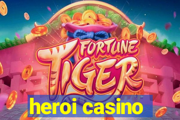 heroi casino